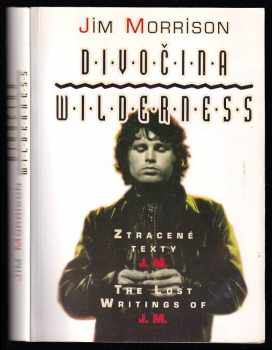 Jim Morrison: Divočina - Wilderness - ztracené texty J.M.