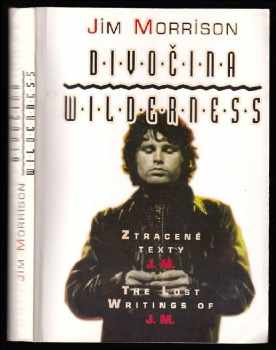 Jim Morrison: Divočina - Wilderness - ztracené texty J.M.