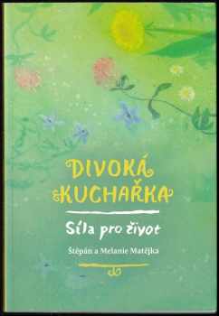 Štěpán Matějka: Divoká kuchařka