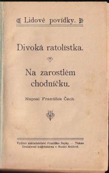 František Čech: Divoká ratolístka ; Na zarostlém chodníčku