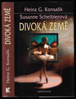 Divoká země - Heinz G Konsalik, Susanne Scheibler (2003, Knižní klub) - ID: 504600