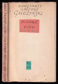 Divoké víno - Konstanty Ildefons Gałczyński (1957, Státní nakladatelství krásné literatury, hudby a umění) - ID: 249098