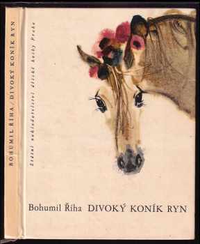 Divoký koník Ryn - Bohumil Říha (1966, Státní nakladatelství dětské knihy) - ID: 115562