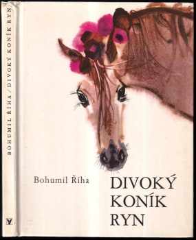 Divoký koník Ryn PODPIS BOHUMIL ŘÍHA - Bohumil Říha (1977, Albatros) - ID: 745953