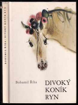 Divoký koník Ryn : pro čtenáře od 8 let - Bohumil Říha (1983, Albatros) - ID: 442056