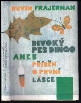 Ruvim Isajevič Frajerman: Divoký pes dingo, aneb, Příběh o první lásce