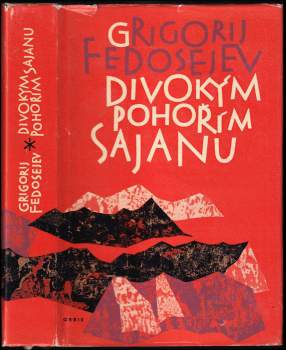 Grigorij Anisimovič Fedosejev: Divokým pohořím Sajanu
