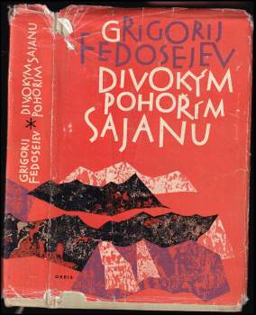 Grigorij Anisimovič Fedosejev: Divokým pohořím Sajanu