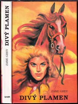 Zane Grey: Divý plamen