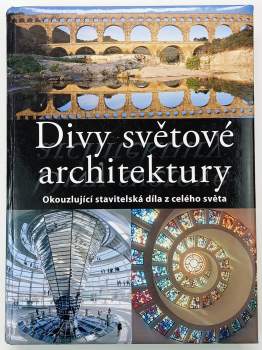 Divy světové architektury : okouzlující stavitelská díla z celého světa