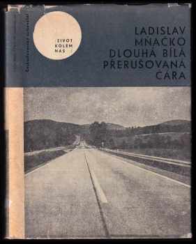 Dlouhá bílá přerušovaná čára - Ladislav Mňačko (1965, Československý spisovatel) - ID: 723700
