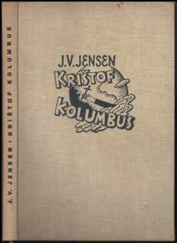 Dlouhá cesta : Díl V - Krištof Kolumbus - Johannes Vilhelm Jensen (1931, Družstevní práce) - ID: 314282