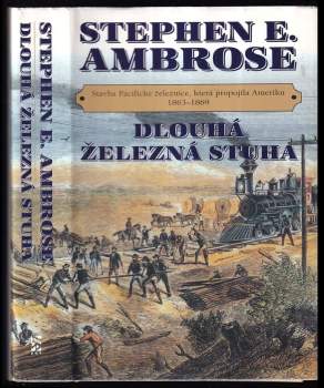 Dlouhá železná stuha : stavba Pacifické železnice, která propojila Ameriku 1863-1869