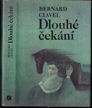 Dlouhé čekání : I. díl - Válečnice - Bernard Clavel (1985, Svoboda) - ID: 774640