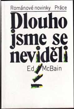 Dlouho jsme se neviděli - Ed McBain (1983, Práce) - ID: 264578