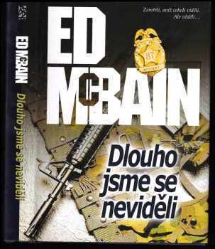 Dlouho jsme se neviděli : román z 87. revíru - Ed McBain (2005, BB art) - ID: 959535