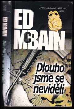 Dlouho jsme se neviděli : román z 87 revíru. - Ed McBain (2005, BB art) - ID: 464046