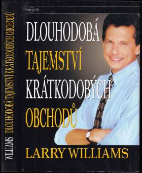Larry R Williams: Dlouhodobá tajemství krátkodobých obchodů