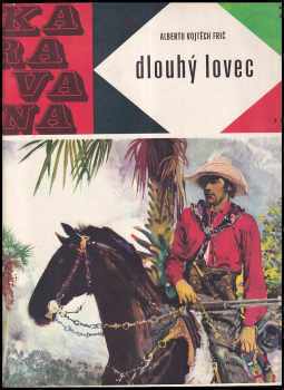 Dlouhý lovec : dobrodružství u indiánů Kaďuvejů - Alberto Vojtěch Frič (1968, Státní nakladatelství dětské knihy) - ID: 118760