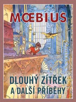 Moebius - Dlouhý zítřek a další příběhy