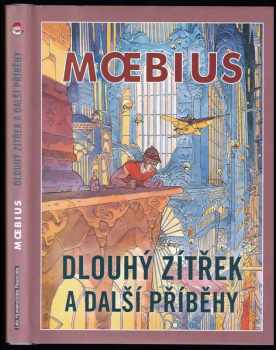 Jean Giraud: Moebius - Dlouhý zítřek a další příběhy