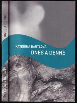 Kateřina Bartlová: Dnes a denně