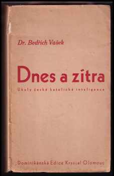 Bedřich Vašek: Dnes a zítra : Úkoly české katolické inteligence