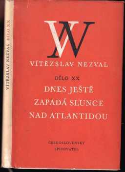 Dnes ještě zapadá slunce nad Atlantidou : hra o pěti obrazech - Vítězslav Nezval (1963, Československý spisovatel) - ID: 619138