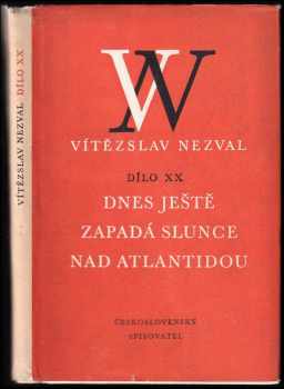 Dnes ještě zapadá slunce nad Atlantidou : hra o pěti obrazech - Vítězslav Nezval (1963, Československý spisovatel) - ID: 701006