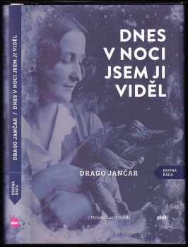 Drago Jančar: Dnes v noci jsem ji viděl