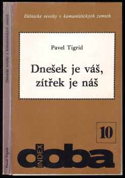 Pavel Tigrid: Dnešek je váš, zítřek je náš