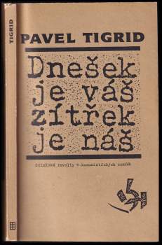 Pavel Tigrid: Dnešek je váš, zítřek je náš