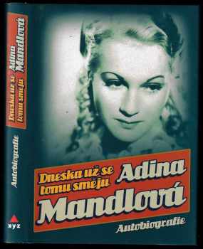 Adina Mandlová: Dneska už se tomu směju - Autobiografie