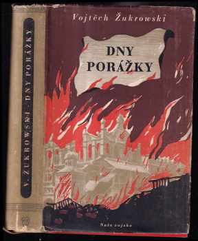 Dny porážky - Wojciech Żukrowski (1954, Naše vojsko) - ID: 298458