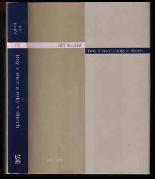 Jiří Kolář: Dny v roce a roky v dnech : výbor z básnické a prozaické části denních záznamů od 16 února 1946 do 15. února 1947.