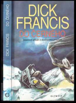 Do černého : detektivní příběh z dostihového prostředí - Dick Francis (1994, Olympia) - ID: 804493