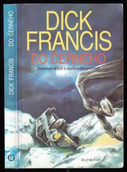 Do černého : detektivní příběh z dostihového prostředí - Dick Francis (1994, Olympia) - ID: 826699