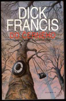 Dick Francis: Do černého : detektivní příběh z dostihového prostředí