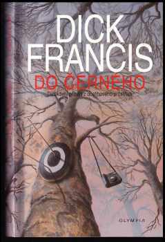Do černého : detektivní příběh z dostihového prostředí - Dick Francis (2000, Olympia) - ID: 567763