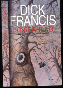 Do černého : detektivní příběh z dostihového prostředí - Dick Francis (2000, Olympia) - ID: 826248