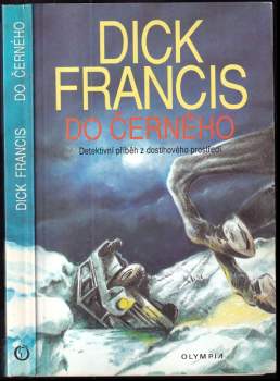 Do černého : detektivní příběh z dostihového prostředí - Dick Francis (1994, Olympia) - ID: 762598