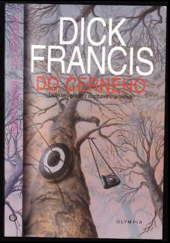 Do černého : detektivní příběh z dostihového prostředí - Dick Francis (2000, Olympia) - ID: 823665
