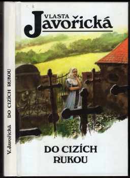 Vlasta Javořická: Do cizích rukou