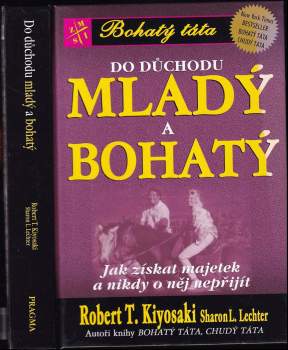 Robert T Kiyosaki: Do důchodu mladý a bohatý