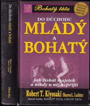 Robert T Kiyosaki: Do důchodu mladý a bohatý