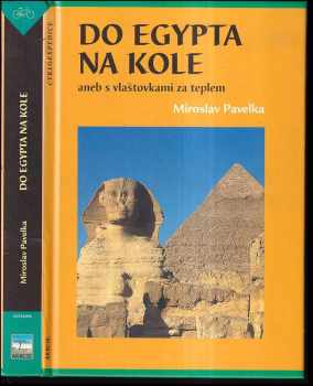 Miroslav Pavelka: Do Egypta na kole, aneb, S vlaštovkami za teplem : cestopis