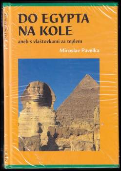 Miroslav Pavelka: Do Egypta na kole, aneb, S vlaštovkami za teplem