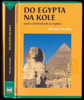Miroslav Pavelka: Do Egypta na kole, aneb, S vlaštovkami za teplem
