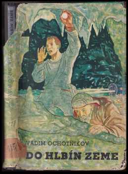 Vadim Dmitrijevič Ochotnikov: Do hlbín zeme