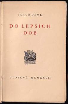 Jakub Deml: Do lepších dob